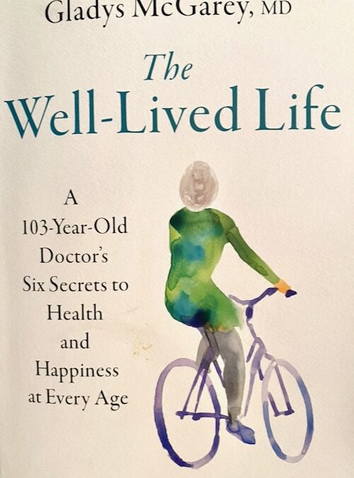 The Well-Lived Life by Gladys McGarey, MD.